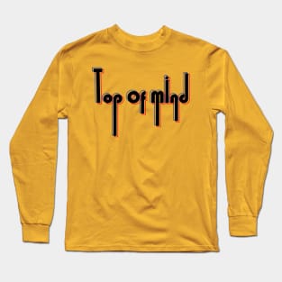 top of mind Long Sleeve T-Shirt